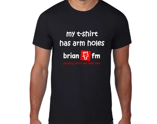 Brian FM T-Shirt My Shirt Has Arm Holes