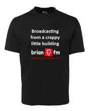 Load image into Gallery viewer, Brian FM T-Shirt Broadcasting From A Crappy Little Building