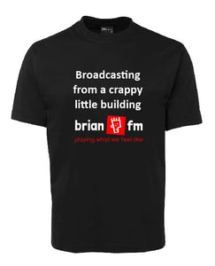 Brian FM T-Shirt Broadcasting From A Crappy Little Building