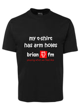 Load image into Gallery viewer, Brian FM T-Shirt My Shirt Has Arm Holes
